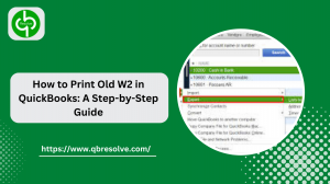 How to Print Old W2 in QuickBooks: A Step-by-Step Guide